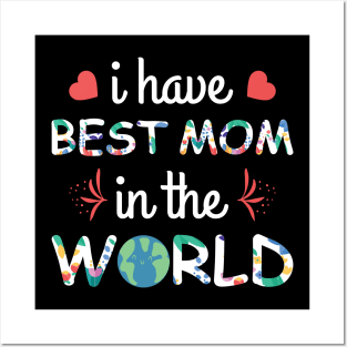 I have best mom in the world Posters and Art